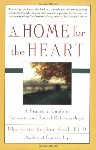 Product Cover A Home for the Heart: A Practical Guide to Intimate and Social Relationships