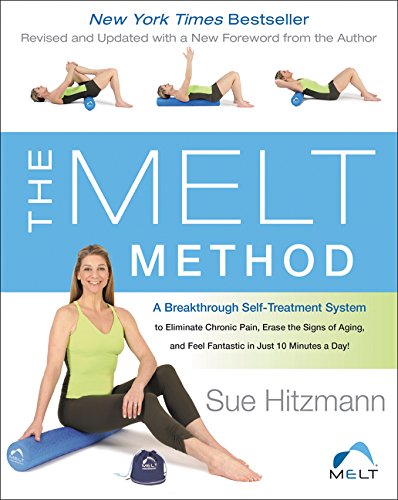 Product Cover The MELT Method: A Breakthrough SelfTreatment System to Eliminate Chronic Pain, Erase the Signs of Aging and Feel Fantastic in Just 10 Minutes a Day!