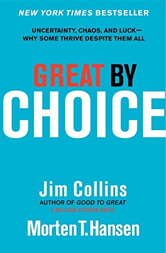 Product Cover Great by Choice: Uncertainty, Chaos, and Luck--Why Some Thrive Despite Them All (Good to Great)