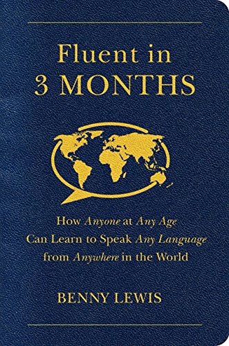 Product Cover Fluent in 3 Months: How Anyone at Any Age Can Learn to Speak Any Language from Anywhere in the World