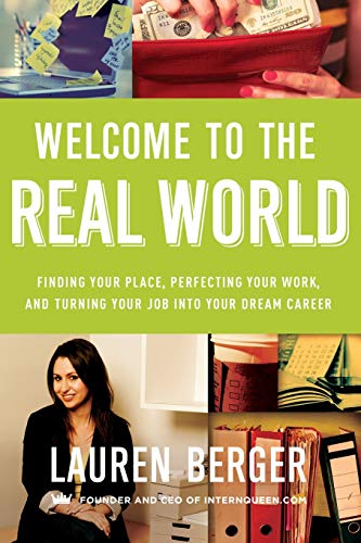 Product Cover Welcome to the Real World: Finding Your Place, Perfecting Your Work, and Turning Your Job into Your Dream Career