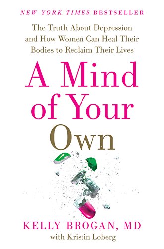 Product Cover A Mind of Your Own: The Truth About Depression and How Women Can Heal Their Bodies to Reclaim Their Lives