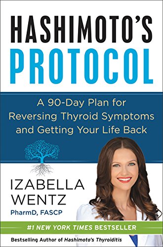 Product Cover Hashimoto's Protocol: A 90-Day Plan for Reversing Thyroid Symptoms and Getting Your Life Back