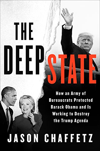 Product Cover The Deep State: How an Army of Bureaucrats Protected Barack Obama and Is Working to Destroy the Trump Agenda