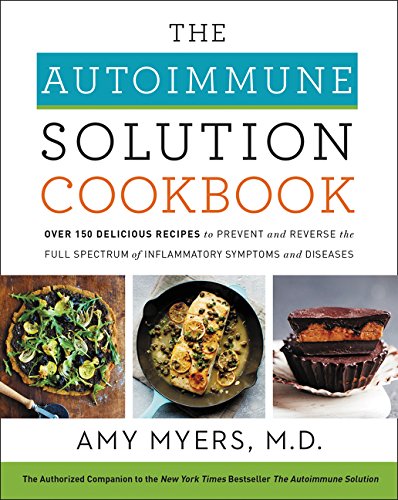 Product Cover The Autoimmune Solution Cookbook: Over 150 Delicious Recipes to Prevent and Reverse the Full Spectrum of Inflammatory Symptoms and Diseases