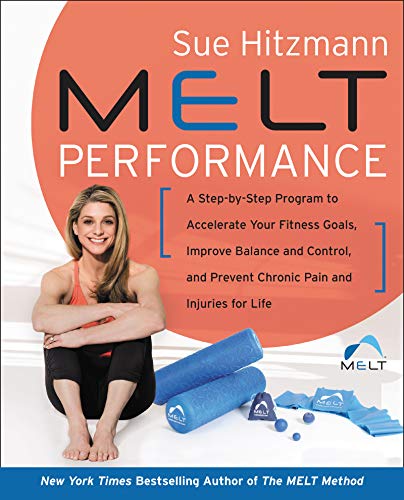 Product Cover MELT Performance: A Step-by-Step Program to Accelerate Your Fitness Goals, Improve Balance and Control, and Prevent Chronic Pain and Injuries for Life