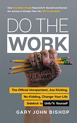 Product Cover Do the Work: The Official Unrepentant, Ass-Kicking, No-Kidding, Change-Your-Life Sidekick to Unfu*k Yourself (Unfu*k Yourself series)
