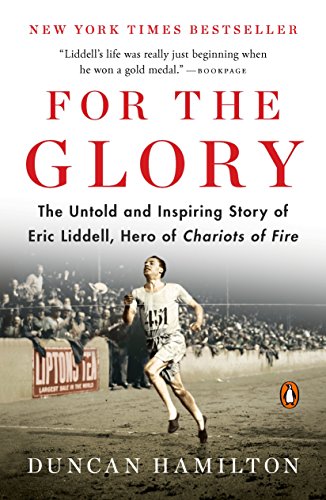 Product Cover For the Glory: The Untold and Inspiring Story of Eric Liddell, Hero of Chariots of Fire