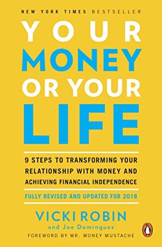 Product Cover Your Money or Your Life: 9 Steps to Transforming Your Relationship with Money and Achieving Financial Independence: Fully Revised and Updated for 2018