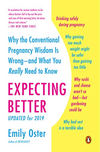 Product Cover Expecting Better: Why the Conventional Pregnancy Wisdom Is Wrong--and What You Really Need to Know