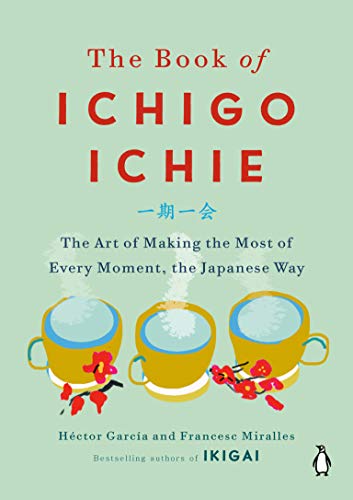 Product Cover The Book of Ichigo Ichie: The Art of Making the Most of Every Moment, the Japanese Way