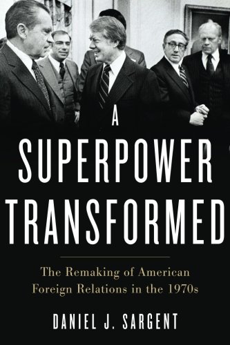 Product Cover A Superpower Transformed: The Remaking of American Foreign Relations in the 1970s