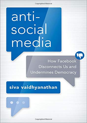 Product Cover Antisocial Media: How Facebook Disconnects Us and Undermines Democracy