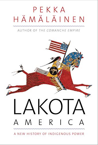 Product Cover Lakota America: A New History of Indigenous Power (The Lamar Series in Western History)