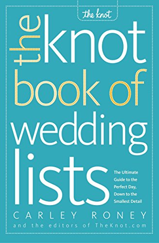 Product Cover The Knot Book of Wedding Lists: The Ultimate Guide to the Perfect Day, Down to the Smallest Detail