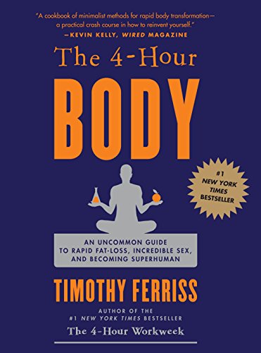 Product Cover The 4 Hour Body: An Uncommon Guide to Rapid Fat Loss, Incredible Sex and Becoming Superhuman