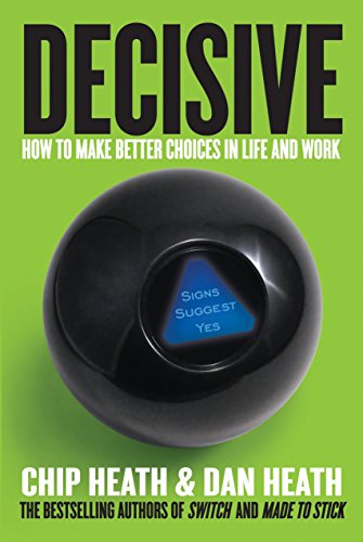 Product Cover Decisive: How to Make Better Choices in Life and Work