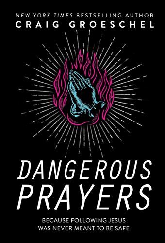 Product Cover Dangerous Prayers: Because Following Jesus Was Never Meant to Be Safe