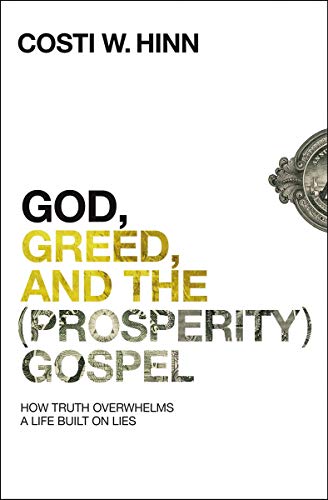 Product Cover God, Greed, and the (Prosperity) Gospel: How Truth Overwhelms a Life Built on Lies