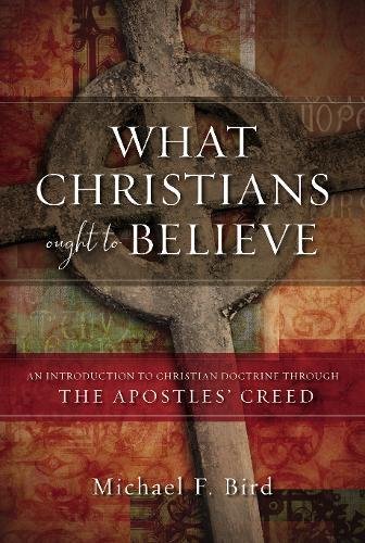 Product Cover What Christians Ought to Believe: An Introduction to Christian Doctrine Through the Apostles' Creed