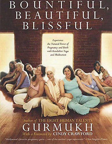 Product Cover Bountiful, Beautiful, Blissful: Experience the Natural Power of Pregnancy and Birth with Kundalini Yoga and Meditation