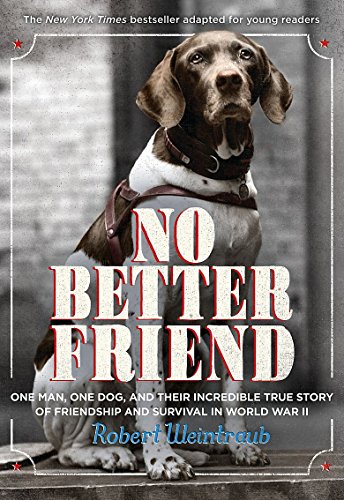 Product Cover No Better Friend: Young Readers Edition: A Man, a Dog, and Their Incredible True Story of Friendship and Survival in World War II