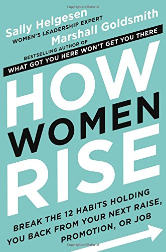 Product Cover How Women Rise: Break the 12 Habits Holding You Back from Your Next Raise, Promotion, or Job