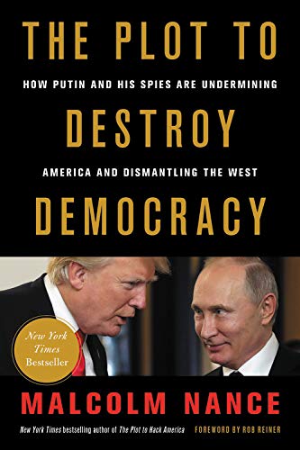Product Cover The Plot to Destroy Democracy: How Putin and His Spies Are Undermining America and Dismantling the West