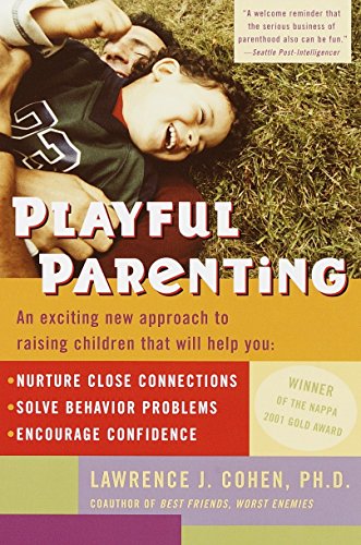 Product Cover Playful Parenting: An Exciting New Approach to Raising Children That Will Help You Nurture Close Connections, Solve Behavior Problems, and Encourage Confidence