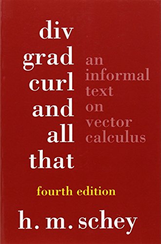 Product Cover Div, Grad, Curl, and All That: An Informal Text on Vector Calculus (Fourth Edition)