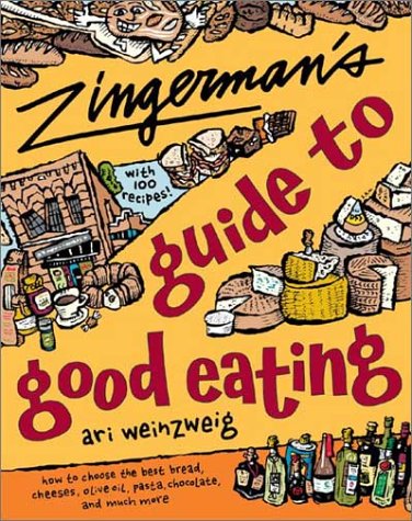 Product Cover Zingerman's Guide to Good Eating: How to Choose the Best Bread, Cheeses, Olive Oil, Pasta, Chocolate, and Much More