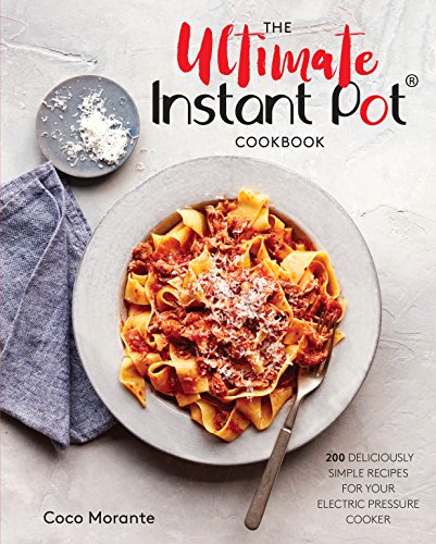 Product Cover The Ultimate Instant Pot Cookbook: 200 Deliciously Simple Recipes for Your Electric Pressure Cooker