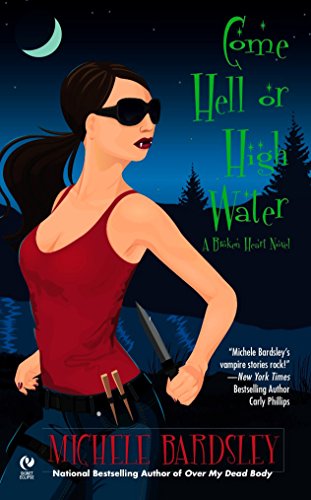 Product Cover Come Hell or High Water: A Broken Heart Novel (Broken Heart Vampires)