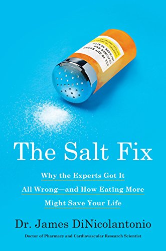 Product Cover The Salt Fix: Why the Experts Got It All Wrong--and How Eating More Might Save Your Life