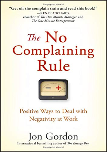 Product Cover The No Complaining Rule: Positive Ways to Deal with Negativity at Work