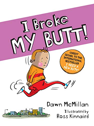 Product Cover I Broke My Butt!  The Cheeky Sequel to the International Bestseller I Need a New Butt!