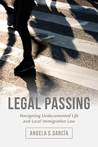 Product Cover Legal Passing: Navigating Undocumented Life and Local Immigration Law
