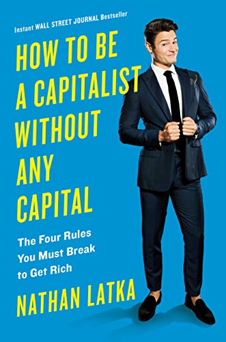 Product Cover How to Be a Capitalist Without Any Capital: The Four Rules You Must Break To Get Rich
