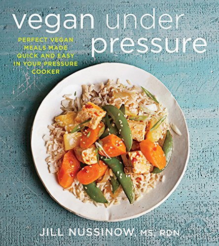 Product Cover Vegan Under Pressure: Perfect Vegan Meals Made Quick and Easy in Your Pressure Cooker