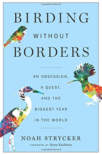 Product Cover Birding Without Borders: An Obsession, a Quest, and the Biggest Year in the World