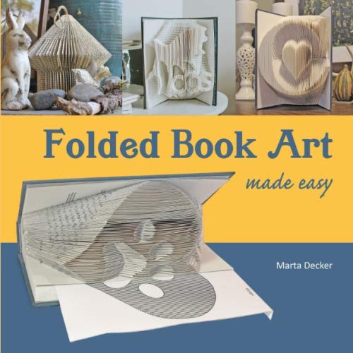 Product Cover Folded Book Art Made Easy: recycling books into beautiful folded sculptures