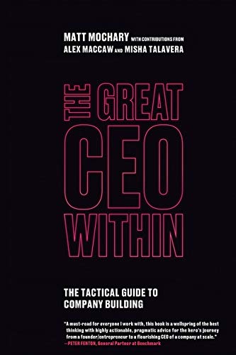 Product Cover The Great CEO Within: The Tactical Guide to Company Building