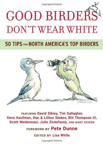 Product Cover Good Birders Don't Wear White: 50 Tips From North America's Top Birders