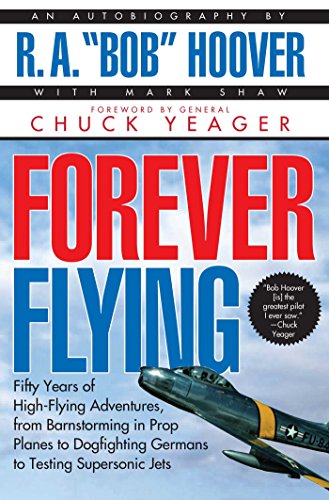Product Cover Forever Flying: Fifty Years of High-flying Adventures, From Barnstorming in Prop Planes to Dogfighting Germans to Testing Supersonic Jets, An Autobiography
