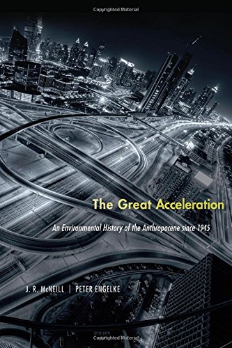 Product Cover The Great Acceleration: An Environmental History of the Anthropocene since 1945