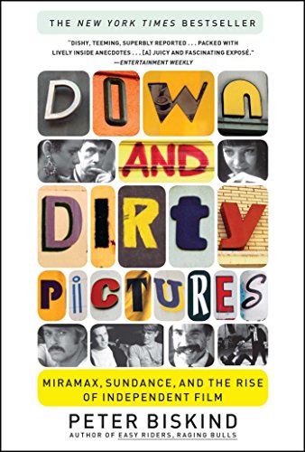 Product Cover Down and Dirty Pictures: Miramax, Sundance, and the Rise of Independent Film