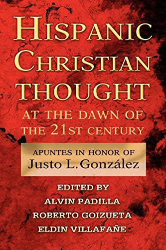 Product Cover Hispanic Christian Thought at the Dawn of the 21st Century: Apuntes in Honor of Justo L. González