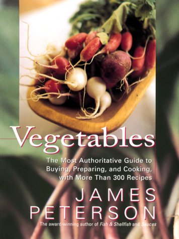 Product Cover Vegetables: The Most Authoritative Guide to Buying, Preparing, and Cooking with More than 300 Recipes