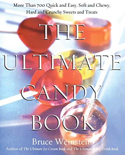 Product Cover The Ultimate Candy Book: More than 700 Quick and Easy, Soft and Chewy, Hard and Crunchy Sweets and Treats