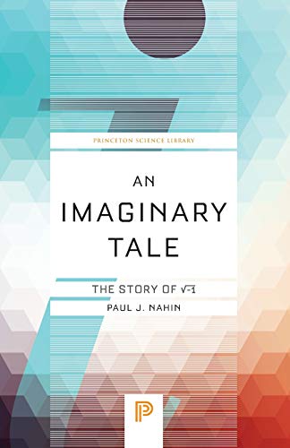 Product Cover An Imaginary Tale: The Story of √-1 (Princeton Science Library)